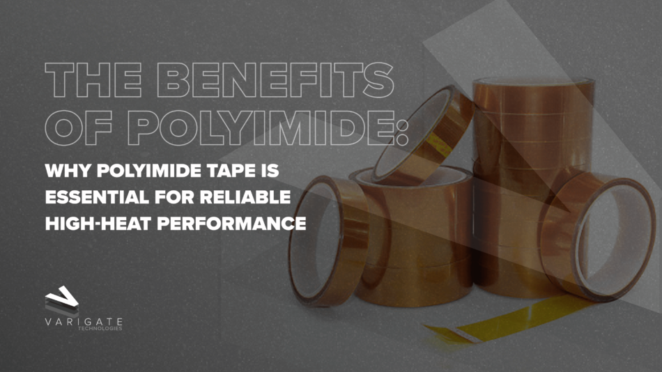 The Benefits of Polyimide: Why Polyimide Tape Is Essential for Reliable High-Heat Performance